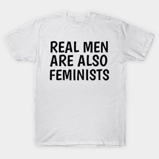 real men are also feminists (white) T-Shirt